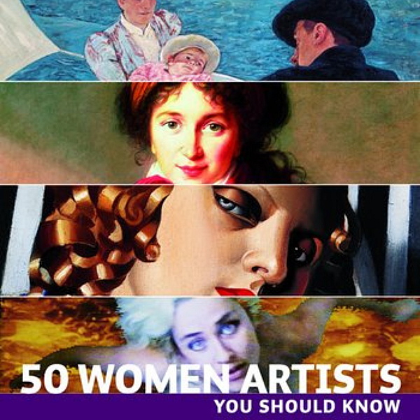 50 WOMEN ARTISTS YOU SHOULD KNOW
